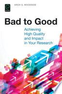 Bad to good : achieving high quality and impact in your research /