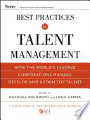 Best practices in talent management : how the world's leading corporations manage, develop, and retain top talent /