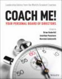 Coach me! Your personal board of directors : leadership advice from the world's greatest coaches /