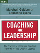 Coaching for leadership : the practice of leadership coaching from the world's greatest coaches /