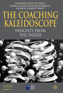 The coaching kaleidoscope : insights from the inside /