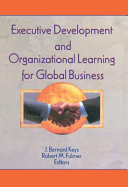 Executive development and organizational learning for global business /