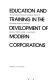 Education and training in the development of modern corporations : the International Conference on Business History 19 : proceedings of the Fuji conference /