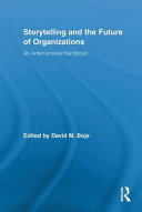 Storytelling and the future of organizations : an antenarrative handbook /