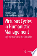 Virtuous Cycles in Humanistic Management : From the Classroom to the Corporation /