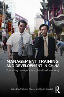 Management training and development in China : educating managers in a globalized economy /