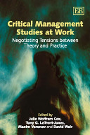 Critical management studies at work : negotiating tensions between theory and practice /