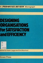 Designing organisations for satisfaction and efficiency /