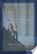 Mary Parker Follett--prophet of management : a celebration of writings from the 1920s /