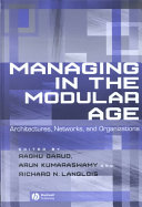Managing in the modular age : architectures, networks, and organizations /