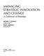 Managing strategic innovation and change : a collection of readings /
