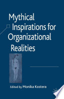Mythical Inspirations for Organizational Realities /