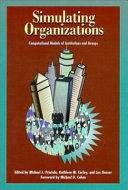 Simulating organizations : computational models of institutions and groups /