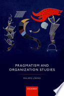 Pragmatism and organization studies /