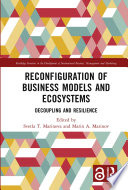 Reconfiguration of business models and ecosystems : decoupling and resilience /