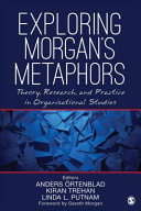 Exploring Morgan's metaphors : theory, research, and practice in organizational studies /