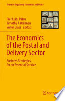 The Economics of the Postal and Delivery Sector : Business Strategies for an Essential Service /