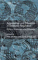 Approaches and dilemmas in economic regulation : politics, economics, and dynamics /