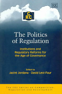 The politics of regulation : institutions and regulatory reforms for the age of governance /