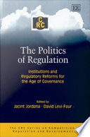 The politics of regulation : institutions and regulatory reforms for the age of governance /