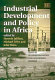 Industrial development and policy in Africa : issues of de-industrialisation and development strategy /