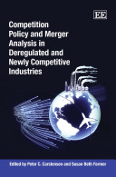 Competition policy and merger analysis in deregulated and newly competitive industries /