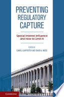 Preventing regulatory capture : special interest influence and how to limit it /