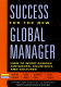 Success for the new global manager : what you need to know to work across distances, countries, and cultures /