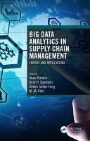 Big data analytics in supply chain management : theory and applications /