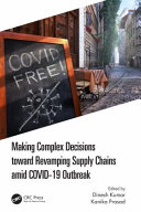 Making complex decisions towards revamping supply chains amid COVID-19 breakout /