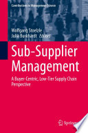 Sub-Supplier Management : A Buyer-Centric, Low-Tier Supply Chain Perspective /