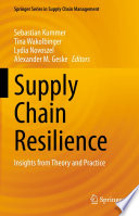 Supply Chain Resilience : Insights from Theory and Practice /