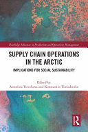 Supply chain operations in the Arctic : a multi-perspective approach towards sustainable development /