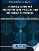 Achieving secure and transparent supply chains with blockchain technology /