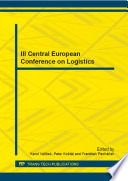 III Central European Conference on Logistics : selected, peer reviewed papers from the 3rd Central European Conference on Logistics (CECOL 2012), November 28-30, 2012, Trnava, Slovak Republic /