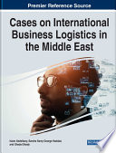 Cases on international business logistics in the Middle East /