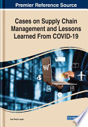 Cases on supply chain management and lessons learned from COVID-19 /