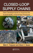 Closed-loop supply chains : new developments to improve the sustainability of business practices /
