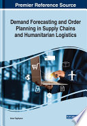 Demand forecasting and order planning in supply chains and humanitarian logistics /