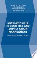 Developments in logistics and supply chain management : past, present and future /