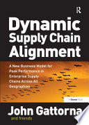 Dynamic supply chain alignment : a new business model for peak performance in enterprise supply chains across all geographies /