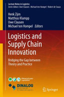 Logistics and supply chain innovation : bridging the gap between theory and practice /