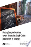 Making complex decisions toward revamping supply chains amid COVID-19 outbreak /