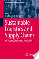 Sustainable logistics and supply chains : innovations and integral approaches /