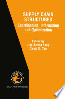 Supply chain structures : coordination, information and optimization /