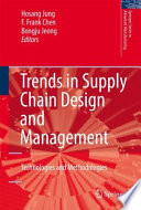 Trends in supply chain design and management : technologies and methodologies /
