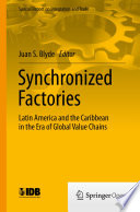 Synchronized Factories : Latin America and the Caribbean in the Era of Global Value Chains /
