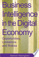 Business intelligence in the digital economy : opportunities, limitations, and risks /