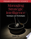 Managing strategic intelligence : techniques and technologies /