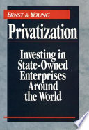 Privatization : investing in state-owned enterprises around the world /
